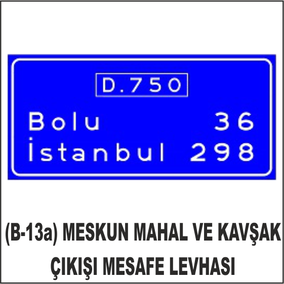 (B-13a) MESKUN MAHAL VE KAVŞAK ÇIKIŞI MESAFE LEVHASI